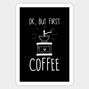 Ok, but first coffee v1 Magnet